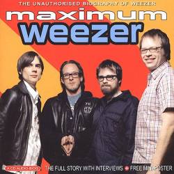 Weezer : Maximum Weezer : The unauthorized biography